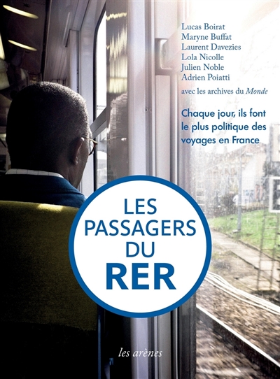 Les passagers du RER : chaque jour, ils font le plus politique des voyages en France