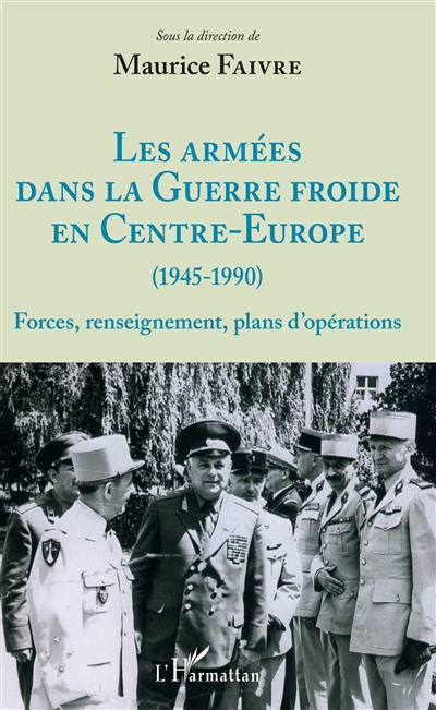 Les armées dans la Guerre froide en Centre-Europe, 1945-1990 : forces, renseignements, plans d'opérations