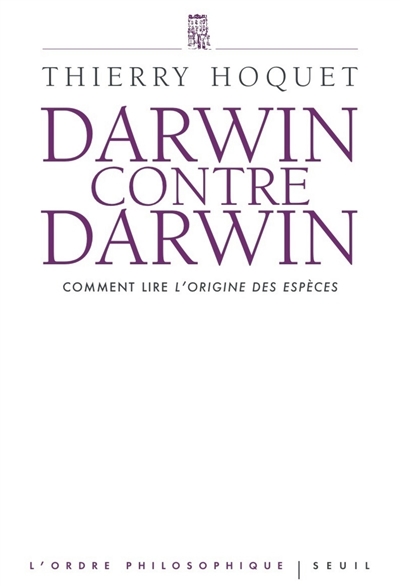 Darwin contre Darwin : comment lire "L'origine des espèces" ?