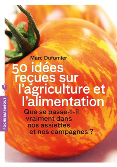 50 idées reçues sur l'agriculture et l'alimentation
