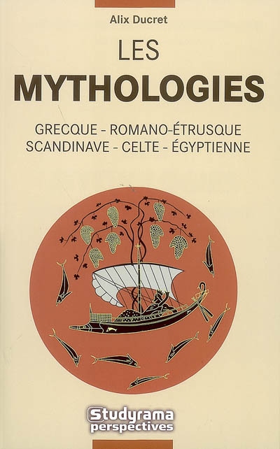 Les mythologies : grecque, romano-étrusque, scandinave, celte, égyptienne