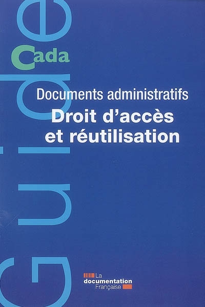 Documents administratifs : droit d'accès et réutilisation