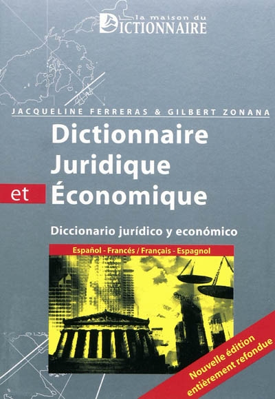Diccionario jurídico y económico : español-francés, francés-español = = Dictionnaire juridique & économique : espagnol-français, français-espagnol