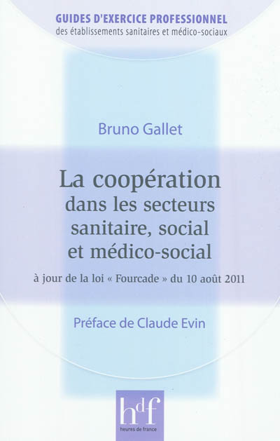 Les coopérations dans les secteurs sanitaire, social et médico-social : à jour de la loi Fourcade du août 2011