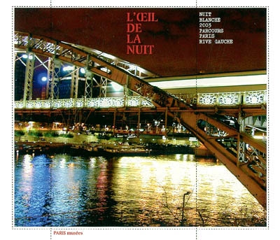 L'oeil de la nuit : Nuit blanche 2003, parcours Paris rive gauche