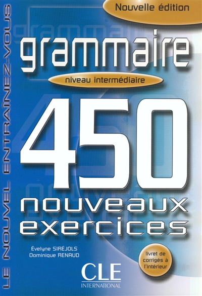 Grammaire : 450 nouveaux exercices : niveau intermédiaire