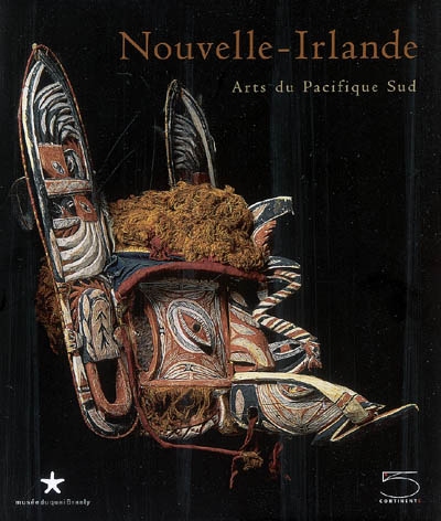 Nouvelle-Irlande : arts du Pacifique Sud : exposition, Paris, Musée du quai Branly, 3 avr.-15 juil. 2007