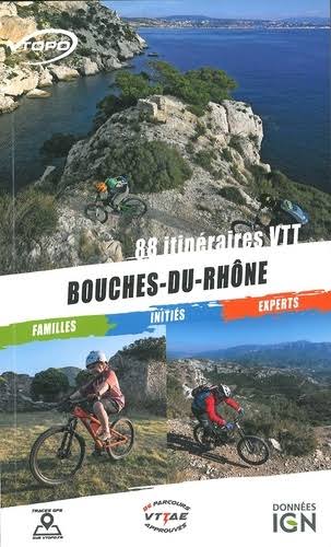 Bouches-du-Rhône : 88 itinéraires VTT : familles, initiés, experts