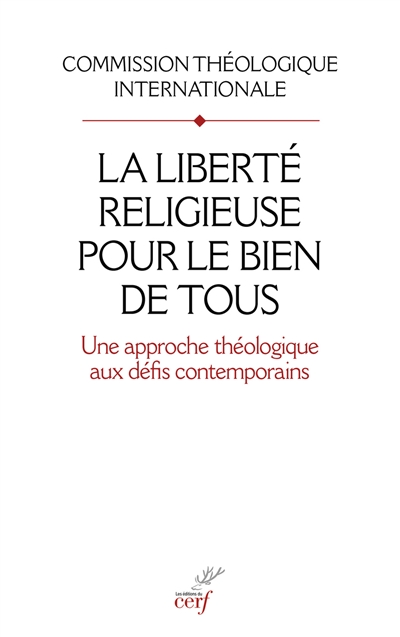 La liberté religieuse pour le bien de tous : une approche théologique aux défis contemporains Suivi par Pour lire le document "La liberté religieuse pour le bien de tous"
