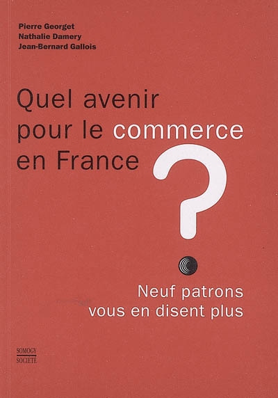 Quel avenir pour le commerce en France? Neuf patrons vous en disent plus