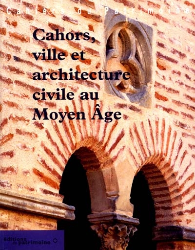 Cahors : ville et architecture civile au Moyen Age ( XIIe-XIVe siècle)
