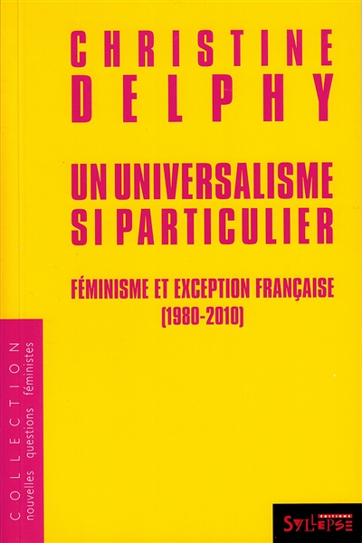 Un universalisme si particulier : féminisme et exception française, 1980-2010