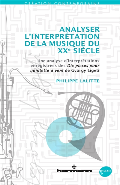Analyser l'interprétation de la musique du XXe siècle une analyse d'interprétations enregistrées des "Dix pièces pour quintette à vent" de György Ligeti