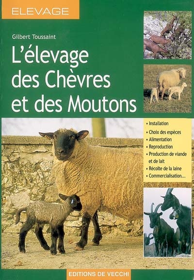 Document L'élevage des chèvres et des moutons : installation, choix des  espèces, alimentation, reproduction, production de viande et de lait,  récolte de la laine, commercialisation