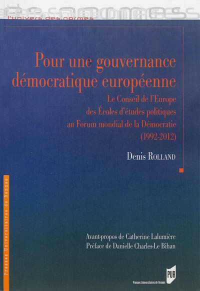 Pour une gouvernance démocratique européenne : le Conseil de l'Europe, des Écoles d'études politiques au forum mondial de la démocratie, 1992-2012