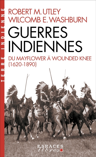 Guerres indiennes : du "Mayflower" à Wounded Knee