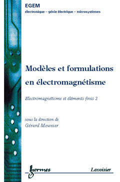 Electromagnétisme et éléments finis. 2 , Modèles et formulations en électromagnétisme