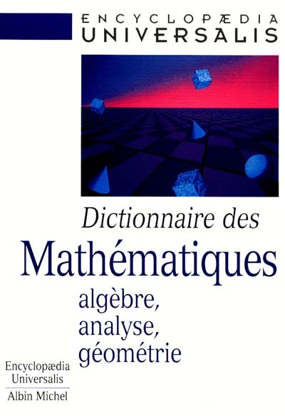 Dictionnaire des mathématiques , Algèbre, analyse, géométrie