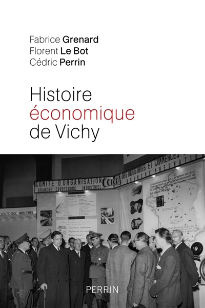Histoire économique de Vichy : l'État, les hommes, les entreprises
