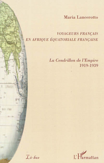 Voyageurs français en A.E.F. : la Cendrillon de l'Empire : 1919-1939