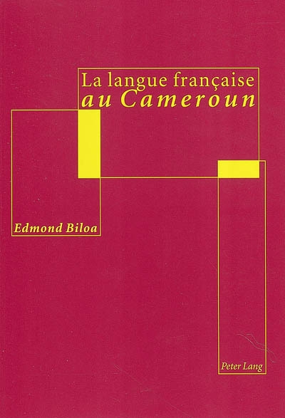 La langue française au Cameroun : analyse linguistique et didactique