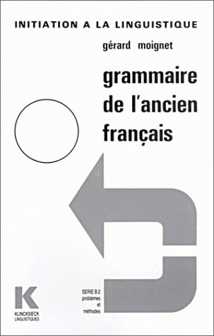 Grammaire de l'ancien français : morphologie-syntaxe