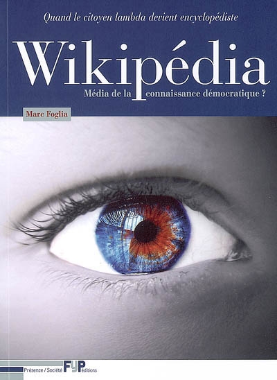 Wikipédia nouveau média ? : média de la connaissance démocratique ? : quand le citoyen lambda devient encyclopédiste