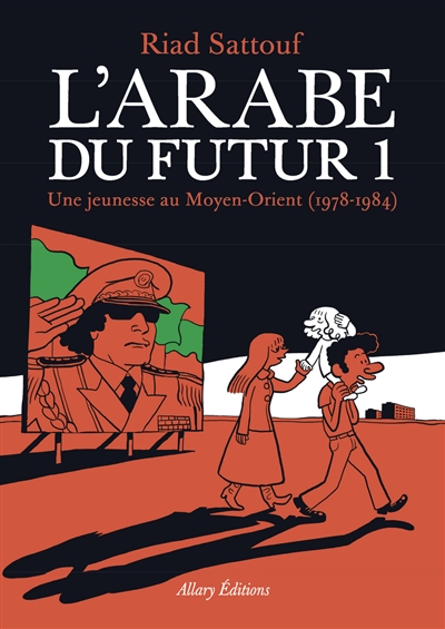 L'arabe du futur. 1 , Une jeunesse au Moyen-Orient, 1978-1984