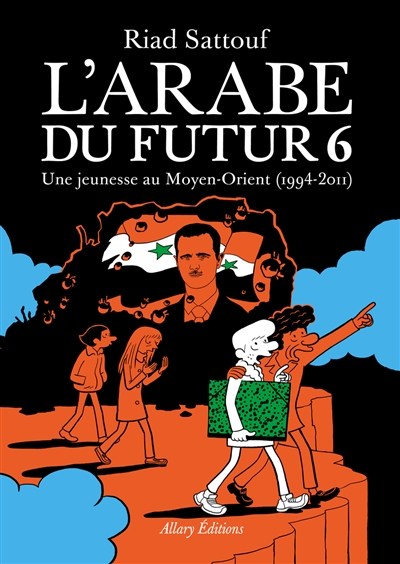 L'Arabe du futur. 6 , Une jeunesse au Moyen-Orient (1994-2011)