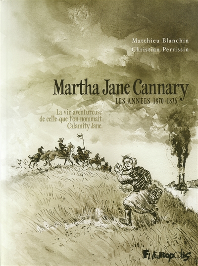 Martha Jane Cannary : la vie aventureuse de celle que l'on nommait Calamity Jane. 2 , Les années 1870-1876