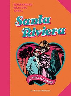 Santa Riviera : le venin des passions