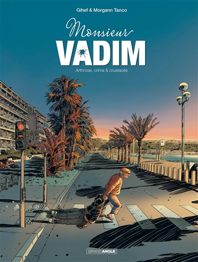 Monsieur Vadim. 1 , Arthrose, crime & crustacés