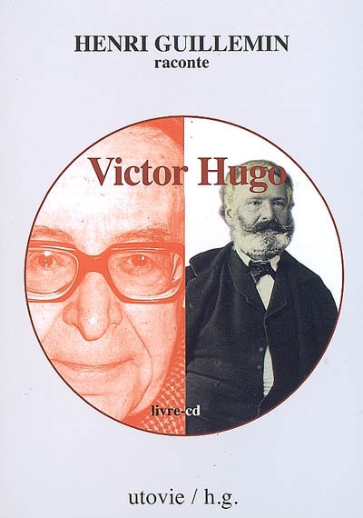 Henri Guillemin raconte Victor Hugo