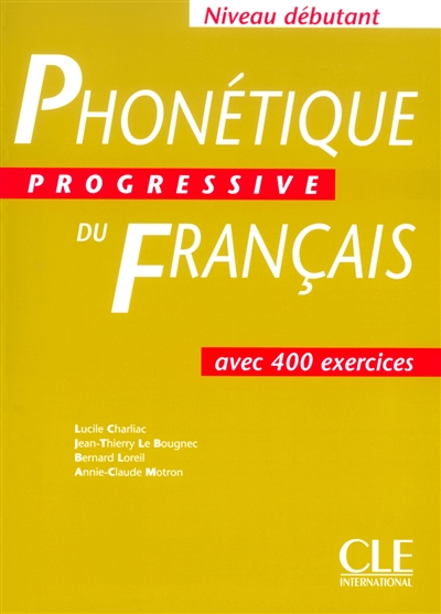 Phonétique progressive du français avec 400 exercices Niveau débutant
