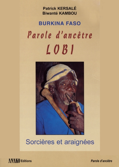 Burkina Faso, parole d'ancêtre Lobi sorcières et araignées