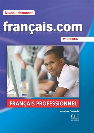 Français.com, niveau débutant : méthode de français professionnel et des affaires