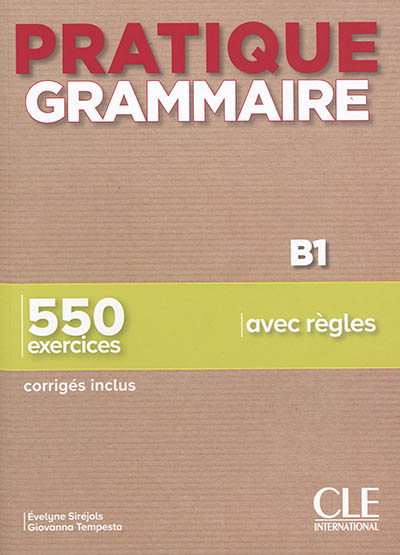 Pratique grammaire : B1 : 550 exercices