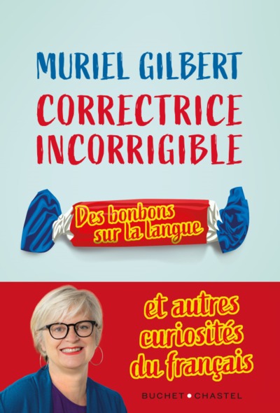 Correctrice incorrigible : des bonbons sur la langue et autres curiosités du français