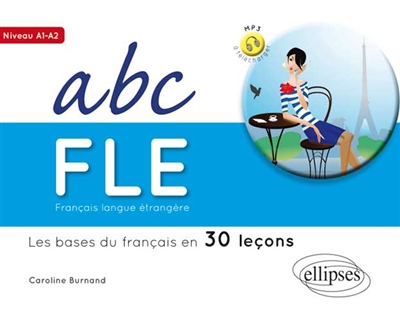 ABC FLE, français langue étrangère : les bases du français en 30 leçons