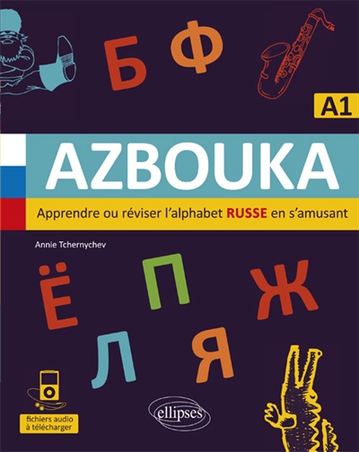 Azbouka apprendre ou reviser l'alphabet russe en s'amusant : A1