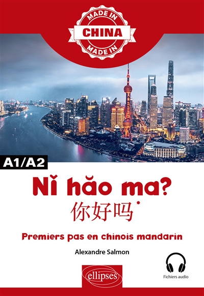 Nĭ hăo ma? : premiers pas en chinois mandarin : A1/A2