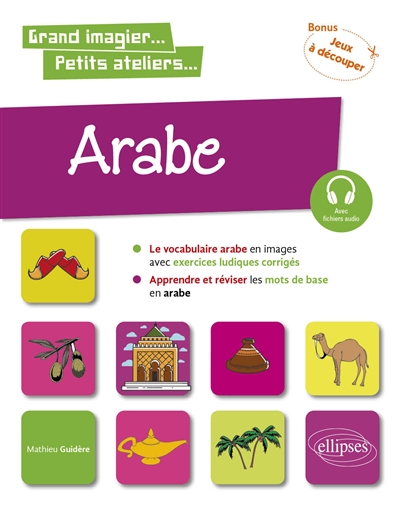 Arabe en images avec exercices ludiques : A1 : apprendre et réviser les mots de base : bonus, jeux à découper