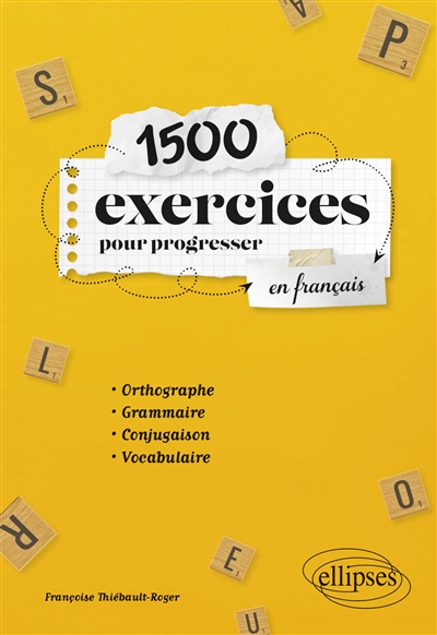 1500 exercices pour progresser en français : orthographe, grammaire, conjugaison, vocabulaire