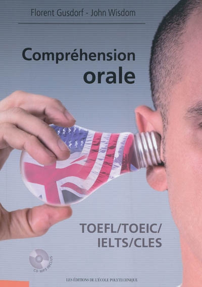 Compréhension orale [méthode + CD audio] : TOEFL / TOEIC /IELTS / CLES