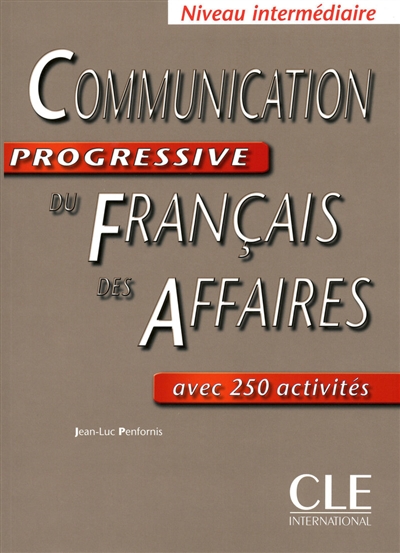 Communication progressive du français des affaires avec 250 activités Niveau intermédiaire