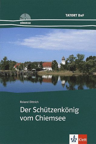 Der Schützenkönig vom Chiemsee : Deutsch als Fremdsprache A2