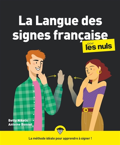 La langue des signes française pour les nuls : La méthode idéale pour apprendre à signer !