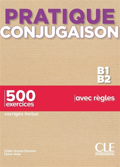 Conjugaison : B1-B2 : 500 exercices, corrigés inclus