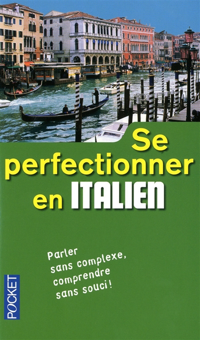 Se perfectionner en italien parler sans complexe, comprendre sans souci !