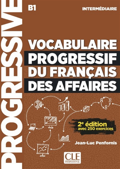 Vocabulaire progressif du français des affaires : intermédiaire, B1 : avec 250 exercices